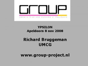 YPSILON Apeldoorn 8 nov 2008 Richard Bruggeman UMCG