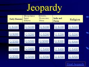 Jeopardy Mesopotamia Early Humans Egypt Babylon Hebrews Phoenicians