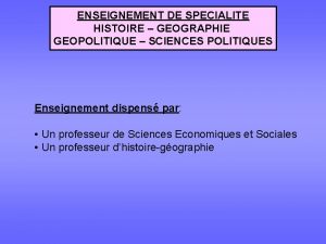ENSEIGNEMENT DE SPECIALITE HISTOIRE GEOGRAPHIE GEOPOLITIQUE SCIENCES POLITIQUES