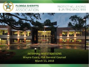 INTERNAL INVESTIGATIONS Wayne Evans FSA General Counsel March