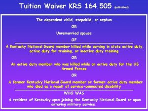 Tuition Waiver KRS 164 505 unlimited The dependent