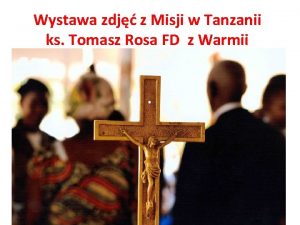 Wystawa zdj z Misji w Tanzanii ks Tomasz