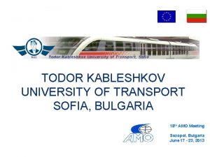 TODOR KABLESHKOV UNIVERSITY OF TRANSPORT SOFIA BULGARIA 18