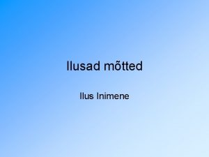 Ilusad mtted Ilus Inimene Eeldused ilusateks mteteks Hea