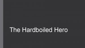 The Hardboiled Hero Hardboiled fiction Crime fiction Detective