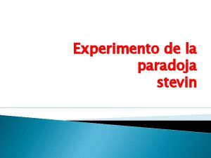 Experimento de la paradoja stevin Paradoja hidrosttica Uno