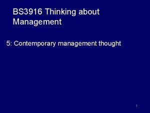 BS 3916 Thinking about Management 5 Contemporary management