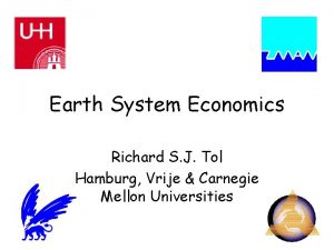 Earth System Economics Richard S J Tol Hamburg