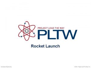 Rocket Launch Aerospace Engineering 2011 Project Lead The