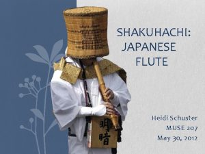 SHAKUHACHI JAPANESE FLUTE Heidi Schuster MUSE 207 May