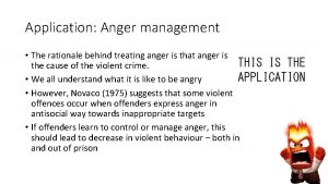 Application Anger management The rationale behind treating anger