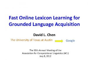 Fast Online Lexicon Learning for Grounded Language Acquisition