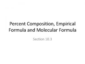 Percent Composition Empirical Formula and Molecular Formula Section