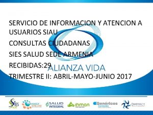 SERVICIO DE INFORMACION Y ATENCION A USUARIOS SIAU