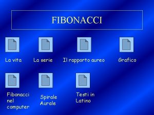 FIBONACCI La vita Fibonacci nel computer La serie