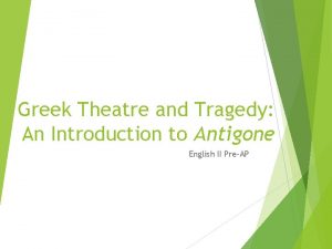 Greek Theatre and Tragedy An Introduction to Antigone