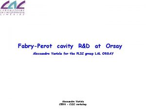 FabryPerot cavity RD at Orsay Alessandro Variola for