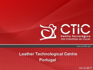 CTIC Promoting Innovation Leather Technological Centre Portugal 14