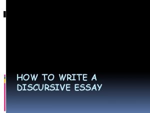 HOW TO WRITE A DISCURSIVE ESSAY PLANNING Planning