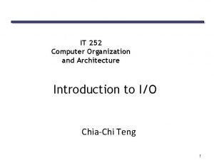 IT 252 Computer Organization and Architecture Introduction to