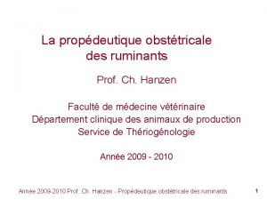 La propdeutique obsttricale des ruminants Prof Ch Hanzen