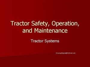 Tractor Safety Operation and Maintenance Tractor Systems Onyango