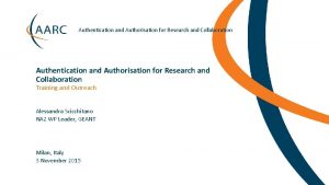 Authentication and Authorisation for Research and Collaboration Training