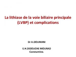 La lithiase de la voie biliaire principale LVBP