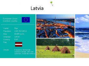 Latvia European Union member country Capital Riga Population