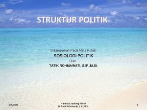 STRUKTUR POLITIK Disampaikan Pada Mata Kuliah SOSIOLOGI POLITIK