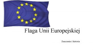 Flaga Unii Europejskiej Znaczenie i historia Flaga Unii