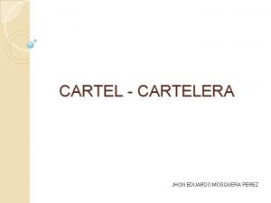 CARTEL CARTELERA JHON EDUARDO MOSQUERA PEREZ El CARTEL
