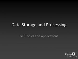 Data Storage and Processing GIS Topics and Applications