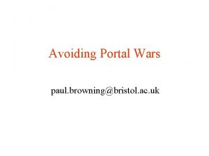 Avoiding Portal Wars paul browningbristol ac uk Routemap