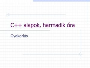 C alapok harmadik ra Gyakorls Egyszer feladat tipikus