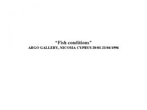 Fish conditions ARGO GALLERY NICOSIA CYPRUS 2003 23041996