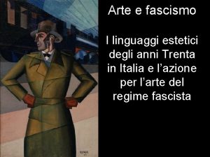 Arte e fascismo I linguaggi estetici degli anni