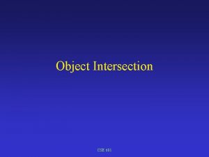 Object Intersection CSE 681 Object Representation Implicit forms