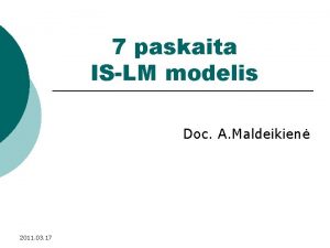 7 paskaita ISLM modelis Doc A Maldeikien 2011