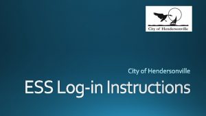 ESS Login Instructions STEP 1 Any internet browser
