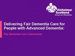 Delivering Fair Dementia Care for People with Advanced