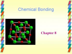 Chemical Bonding Chapter 8 Chemical Bonding Structure Molecular