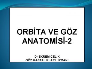 ORBTA VE GZ ANATOMS2 Dr EKREM ELK GZ