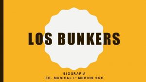 LOS BUNKERS BIOGRAFA ED MUSICAL I MEDIOS SGC
