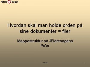 ldre Sagen Hvordan skal man holde orden p