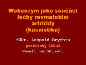 Wobenzym jako soust lby revmatoidn artritidy kasuistika MUDr