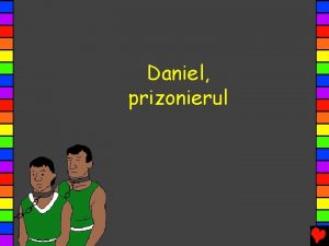 Daniel prizonierul Daniel i trei prieteni ai lui