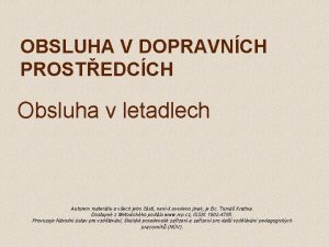 OBSLUHA V DOPRAVNCH PROSTEDCCH Obsluha v letadlech Autorem