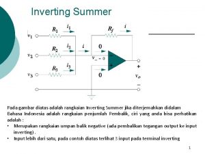 Inverting Summer Pada gambar diatas adalah rangkaian Inverting