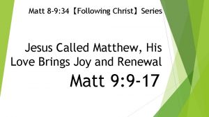 Matt 8 9 34Following ChristSeries Jesus Called Matthew